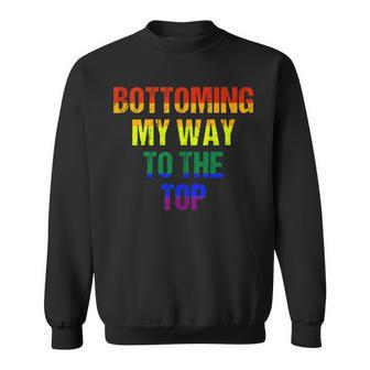Lgbtq Bottoming My Way To The Top Lgbt Sweatshirt - Monsterry