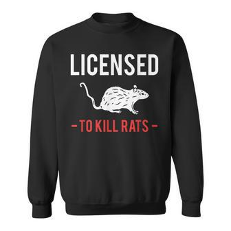 Licensed To Kill Rats Exterminator Pest Control Sweatshirt - Seseable