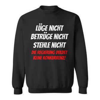 Lie Nicht Betrüge Nicht Stehle Nicht Politik Lie Nicht Betrüge Nicht Stol Sweatshirt - Geschenkecke