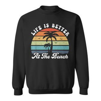 Life Is Better At The Beach Palm Tree Retro Vacation Sweatshirt - Monsterry