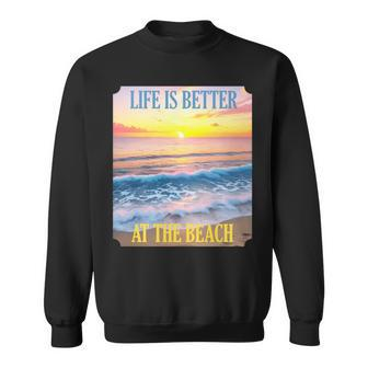 Life Is Better On The Beach Vacation Coastal Living Tropical Sweatshirt - Monsterry DE