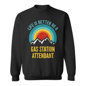 Life Is Better As A Gas Station Attendant Sweatshirt - Monsterry UK