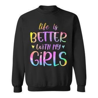 Life Is Better With My Girls Mother's Day Father's Day Dad Sweatshirt - Thegiftio UK