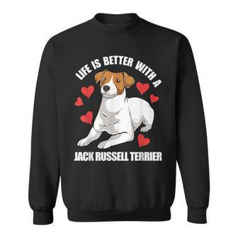 Life Is Better With A Jack Russell Terrier Sweatshirt - Monsterry