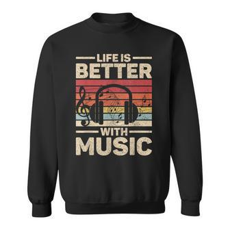 Life Is Better With Music Lover Musician Outfit Edm Music Dj Sweatshirt - Seseable