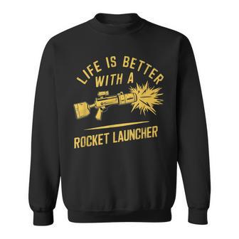 Life Is Better With A Rocket Launcher Lustig Und Witzig Sweatshirt - Geschenkecke