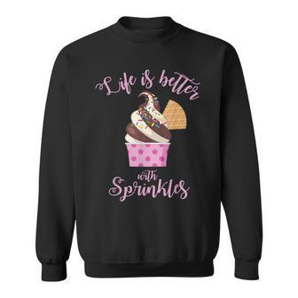 Life Is Better With Sprinkles Ice Cream Sweatshirt - Monsterry