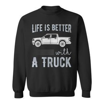 Life Is Better With Truck Old Pickup Trucks Sweatshirt - Thegiftio UK