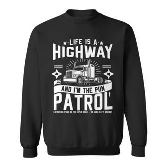 Life Is A Highway And I'm The Pun Patrol No Joke Left Behind Sweatshirt - Monsterry DE