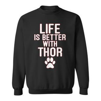 Life Is-Better With-Thor Dog Sweatshirt - Monsterry