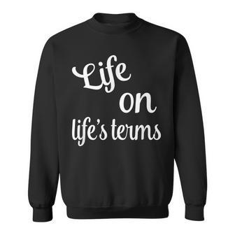 Life On Life's Terms Recovery Sobriety Saying Sweatshirt - Monsterry UK