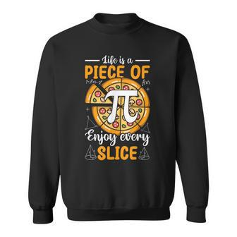 Life Is A Piece Of Pi Pizza Every Slice Math 314 Pi Day Sweatshirt - Seseable