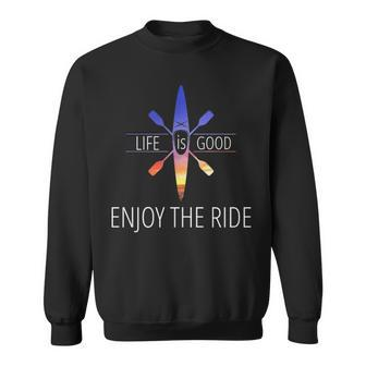 Life Quotes Life Is Good Enjoy The Ride Sweatshirt | Mazezy