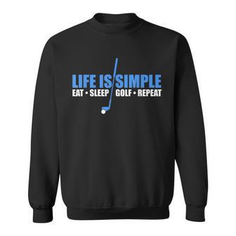 Life Is Simple Eat Sleep Golf Repeat Sweatshirt - Monsterry CA