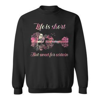 Life Is Short But Sweet For Certain Guitar Sweatshirt - Monsterry AU