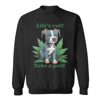 Life's Ruff Take A Puff Pitbull Weed Sweatshirt - Seseable