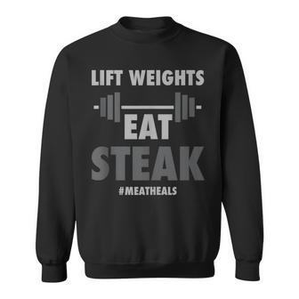 Lift Weights Eat Steak Meat Heals Work Out Protein Bbq Sweatshirt - Monsterry AU