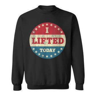 I Lifted Today Weightlifting Fitness Gym Sweatshirt - Monsterry