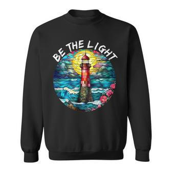 Be The Light Stained Glass Lighthouse Motivational Quote Sweatshirt - Seseable