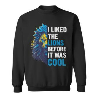 I Liked The Lions Before It Was Cool Sweatshirt - Thegiftio UK