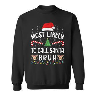 Most Likely To Call Santa Bruh Family Christmas Party Joke Sweatshirt | Mazezy CA