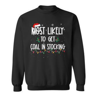 Most Likely To Get Coal In Stocking Christmas Xmas Sweatshirt - Seseable