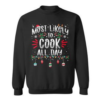 Most Likely To Cook All Day Christmas Xmas Cooker Sweatshirt - Seseable