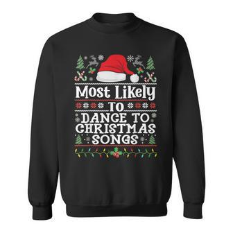 Most Likely To Dance To Christmas Songs Christmas Dancing Sweatshirt - Thegiftio UK