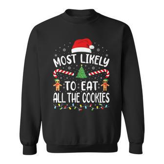 Most Likely To Eat All The Cookies Family Joke Christmas Sweatshirt - Seseable