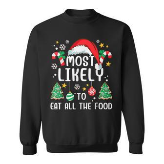 Most Likely To Eat All The Food Family Xmas Holiday Sweatshirt - Seseable