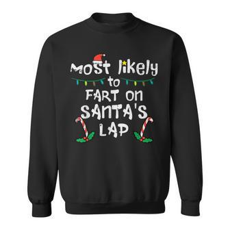 Most Likely To Fart On Santa's Lap Christmas Family Sweatshirt - Seseable