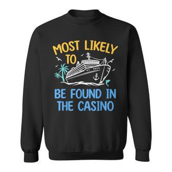 Most Likely Be Found In Casino Matching Family Cruise 2024 Sweatshirt - Monsterry