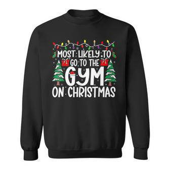 Most Likely Go To The Gym On Christmas Family Matching Xmas Sweatshirt - Seseable