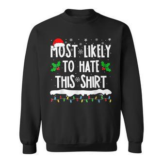 Most Likely To Hate This Matching Family Christmas Sweatshirt - Seseable