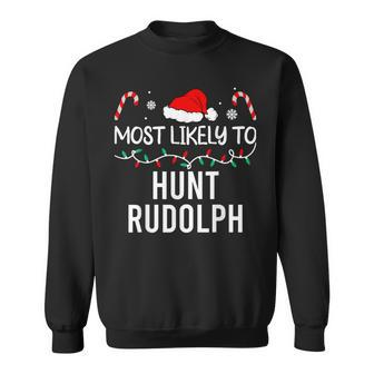 Most Likely To Hunt Rudolph Christmas Matching Pajamas Sweatshirt - Monsterry