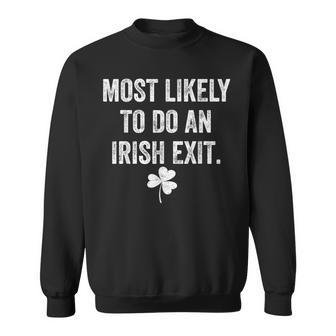 Most Likely To Do An Irish Exit St Patrick Sweatshirt - Thegiftio