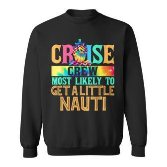 Most Likely To Get A Little Nauti Family Cruise Trip Sweatshirt - Seseable