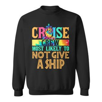 Most Likely To Not Give A Ship Matching Family Cruise Sweatshirt - Monsterry UK