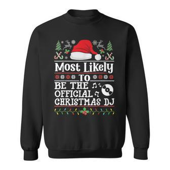 Most Likely To Be The Official Christmas Dj Family Christmas Sweatshirt - Thegiftio UK