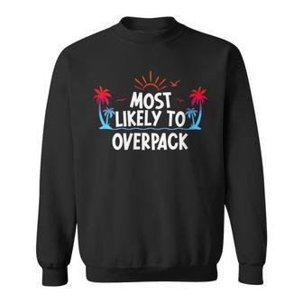 Most Likely To Overpack Sweatshirt - Seseable