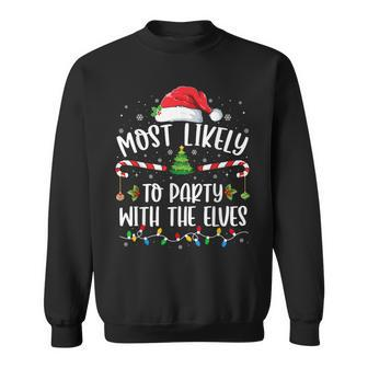 Most Likely To Party With The Elves Family Christmas Sweatshirt - Seseable