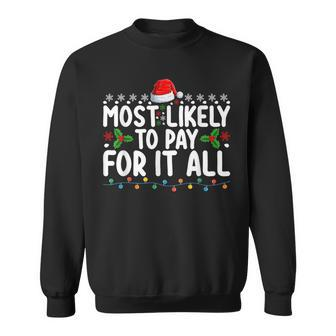 Most Likely To Pay For It All Christmas Holiday Family Sweatshirt - Monsterry
