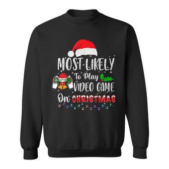 Most Likely To Play Video Game On Christmas Santa Gaming Sweatshirt - Monsterry AU