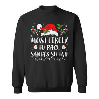 Most Likely To Race Santa's Sleigh Christmas Matching Family Sweatshirt | Mazezy