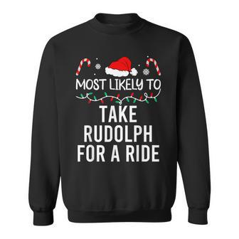 Most Likely To Take Rudolph For A Ride Christmas Matching Sweatshirt | Mazezy