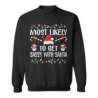Most Likely To Get Sassy With Santa Family Christmas Sweatshirt | Mazezy