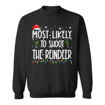 Most Likely To Shoot The Reindeer Christmas Matching Family Sweatshirt - Monsterry UK