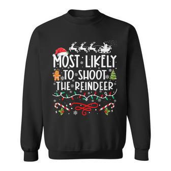 Most Likely To Shoot The Reindeer Family Christmas Sweatshirt - Monsterry AU