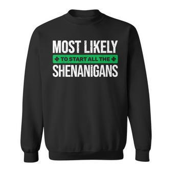 Most Likely To Start All The Shenanigans St Patrick's Day Sweatshirt - Thegiftio UK
