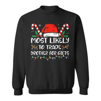 Most Likely To Trade Brother For Family Christmas Sweatshirt - Thegiftio UK